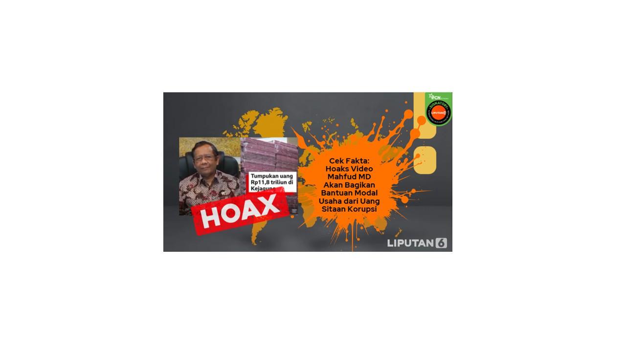 Cek Fakta: Hoaks Video Mahfud MD Bagikan Bantuan Modal Usaha dari Uang Sitaan Pengelabuan